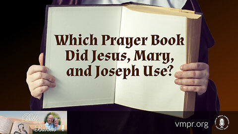 17 Mar 23, Bible with the Barbers: Which Prayer Book Did Jesus, Mary, and Joseph Use?
