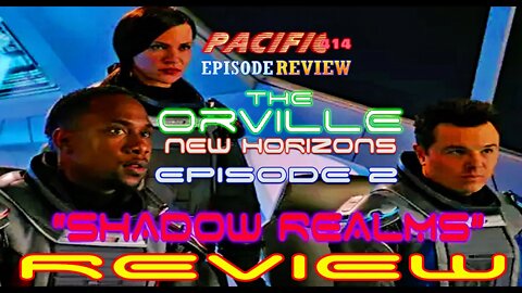 The Orville New Horizons EP 2 "Shadow Realms" Review PACIFIC414 Episode Review