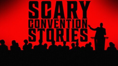 7 True Scary CONVENTION Stories