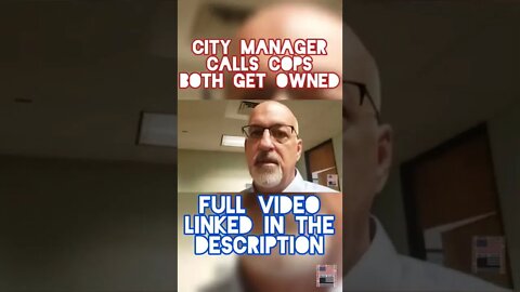 CITY MANAGER CALLS COPS. BOTH GET OWNED. #Shorts