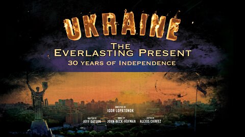 The Everlasting Present - Ukraine: 30 Years of InDependence [MIRROR]