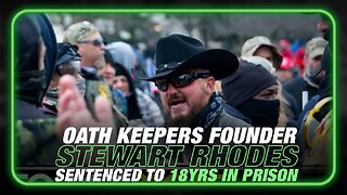 BREAKING: Oath Keepers Founder Stewart Rhodes Sentenced To 18 Years For January 6th Involvement
