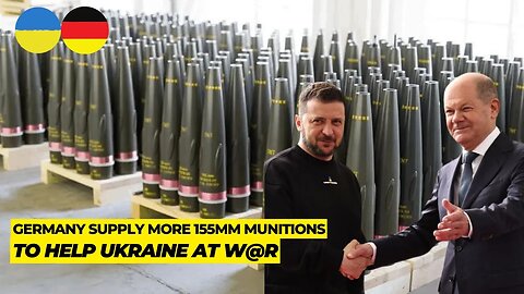 Socking Russia!! Germany to Supply More 155mm Ammunition to Ukraine