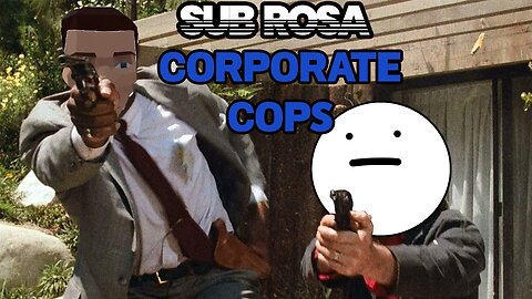Sub Rosa: Corporate Cops