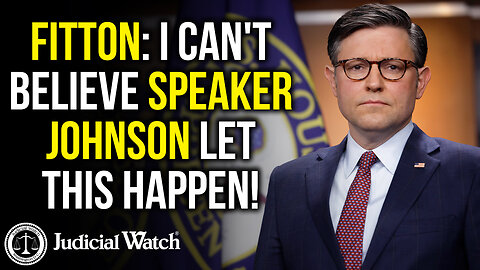 FITTON: I Can't Believe Speaker Johnson Let this Happen!