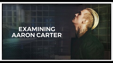 EXAMINING AARON CARTER