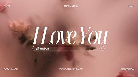 AFFIRMATION: "I Love You" 8 Hours