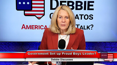 Government Set up Proud Boys Leader? | Debbie Discusses 10.3.23