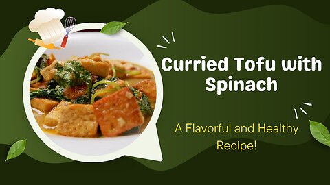 How to make delicious Curried Tofu with Spinach - A healthy and flavorful vegan recipe!