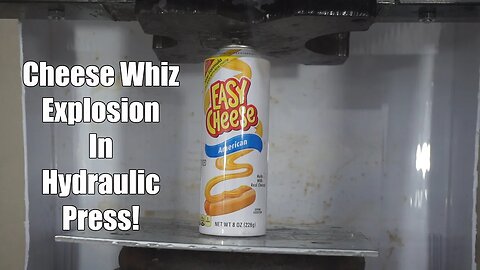 Cheese Whiz Explodes When Crushed By Hydraulic Press