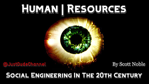 Human Resources: Social Engineering In The 20th Century | Scott Noble
