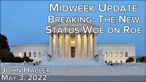 John Haller Midweek Update: Breaking: The New Status Woe on Roe