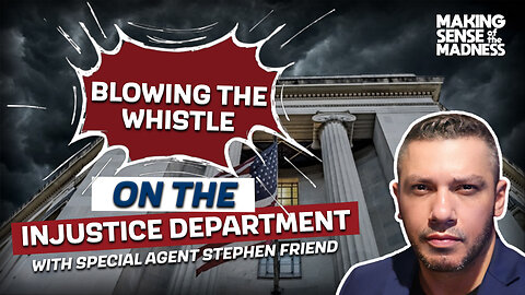 Special Agent Stephen Friend Blows The Whistle On The Injustice Department | MSOM Ep. 903