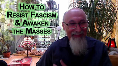 How to Resist Fascism & Awaken the Masses: Stand Your Ground, Know Your Data, Do Not Be Silent