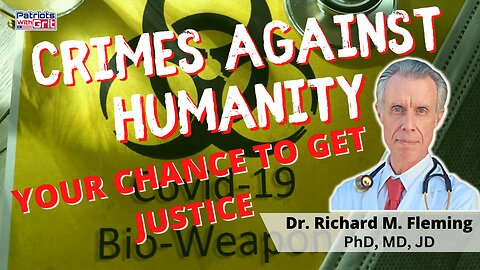 Crimes Against Humanity | Your Chance To Get Justice | Dr. Richard Fleming