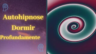 AUTOHIPNOSE - Dormir Profundamente - Sono Reparador