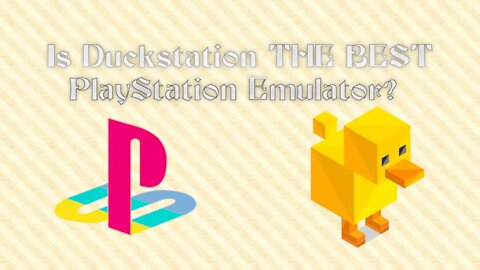 Is Duckstation THE BEST PlayStation Emulator?