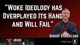 12 Jun 23, Jesus 911: Bishop Strickland: Woke Ideology Has Overplayed Its Hand & Will Fail