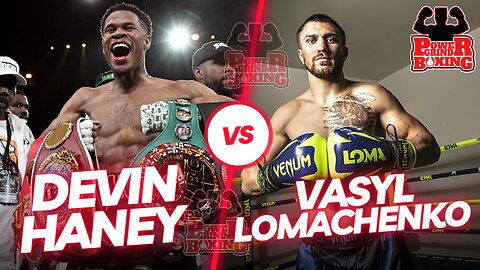 Devin Haney Vs. Vasyly Lomachenko Goes Down May 20, 2023