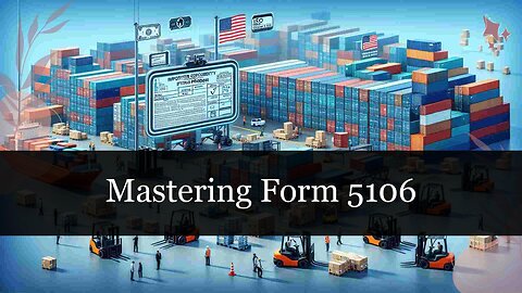 Form 5106: Your Key to Multiple Imports and Smooth Customs Clearance