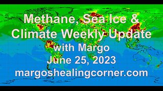 Methane, Sea Ice & Climate Weekly Update with Margo (June 25, 2023)