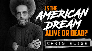 CHRIS ELISE | Is The American Dream Alive or Dead?