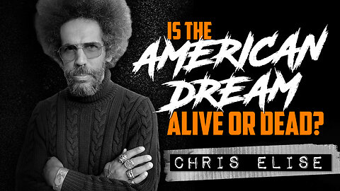 CHRIS ELISE | Is The American Dream Alive or Dead?