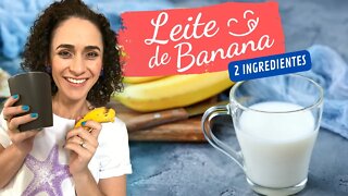 O Leite Vegetal MAIS BARATO, FÁCIL e RÁPIDO: Leite de Banana