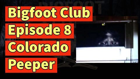 Bigfoot Club Colorado Peeper Season 2 Episode 8