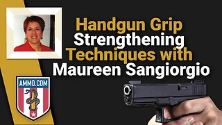 Handgun Grip Strengthening Techniques with Maureen Sangiorgio