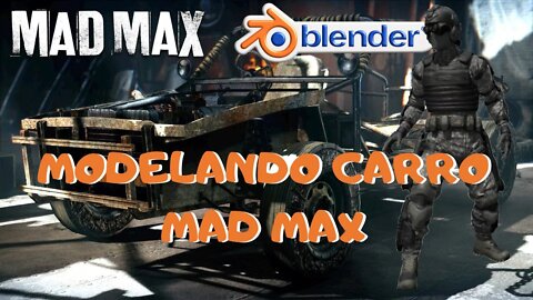 BGE PARA BLENDER - MODELAGEM CARRO MAD MAX TIMELAPS
