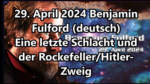 29.04.2024 Benjamin Fulford (deutsch)
