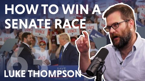 How to Win a Senate Race (feat. Luke Thompson)