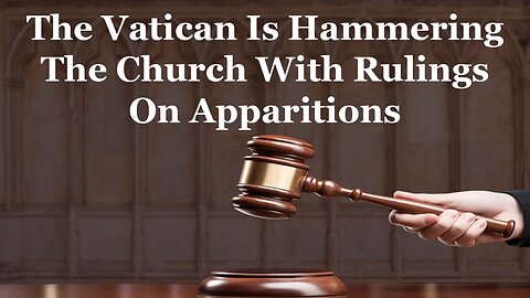 The Vatican Is Hammering The Church With Dubious Rulings On Apparitions