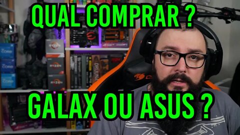 Galax ou Asus ! Qual Comprar ?