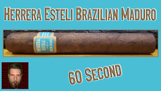 60 SECOND CIGAR REVIEW - Herrera Esteli Brazilian Maduro - Should I Smoke This