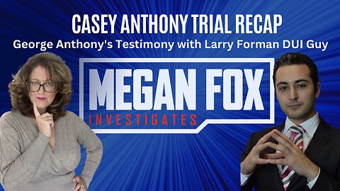 Megan Fox Live! Casey Anthony Trial Recap: Testimony of George Anthony with DUI Guy