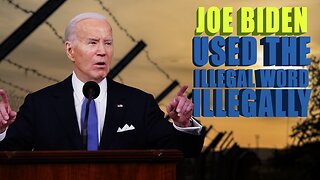 JOE BIDEN USED THE ILLEGAL WORD ILLEGALLY