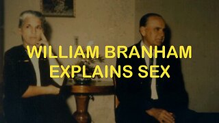 William Branham Explains Sex
