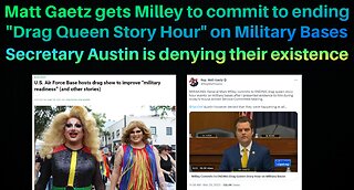 Matt Gaetz Gets Milley to Commit to Ending "Drag Queen Story Hour"