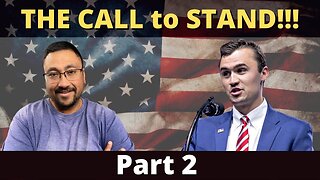 CHARLIE KIRK is HERE!!! Let's talk about THE CALL to STAND!!! Part 2