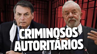 Lula e Bolsonaro: dois criminosos autoritários