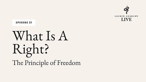 [Ep 21] What is a Right: The Principle of Freedom