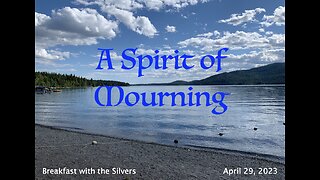 A Spirit of Mourning - Breakfast with the Silvers & Smith Wigglesworth Apr 29