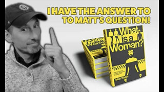 I ANSWERED MATT WALSH’S QUESTION