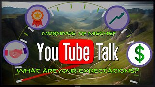 Mornings of Mischief YouTube Talk - What are your expectations