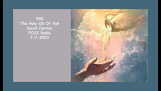 590 - FOJC Radio - The Holy Oil Of Yah - David Carrico 7-7-2023