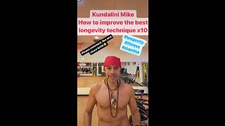 Kundalini Mike How to improve the best longevity technique x10