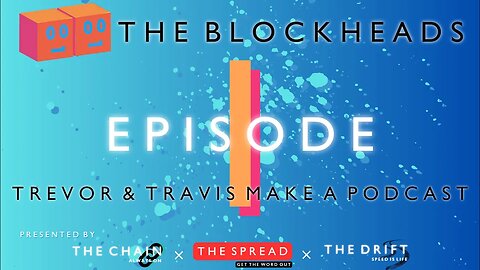 The Blockheads #1 - Trevor and Travis Make a Podcast