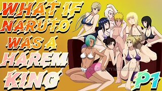 What if Naruto was the Harem King Part 1